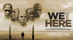 Affiche du documentaire « Nous étions là » (We Were Here) sur les présences Noires dans la Renaissance européenne.