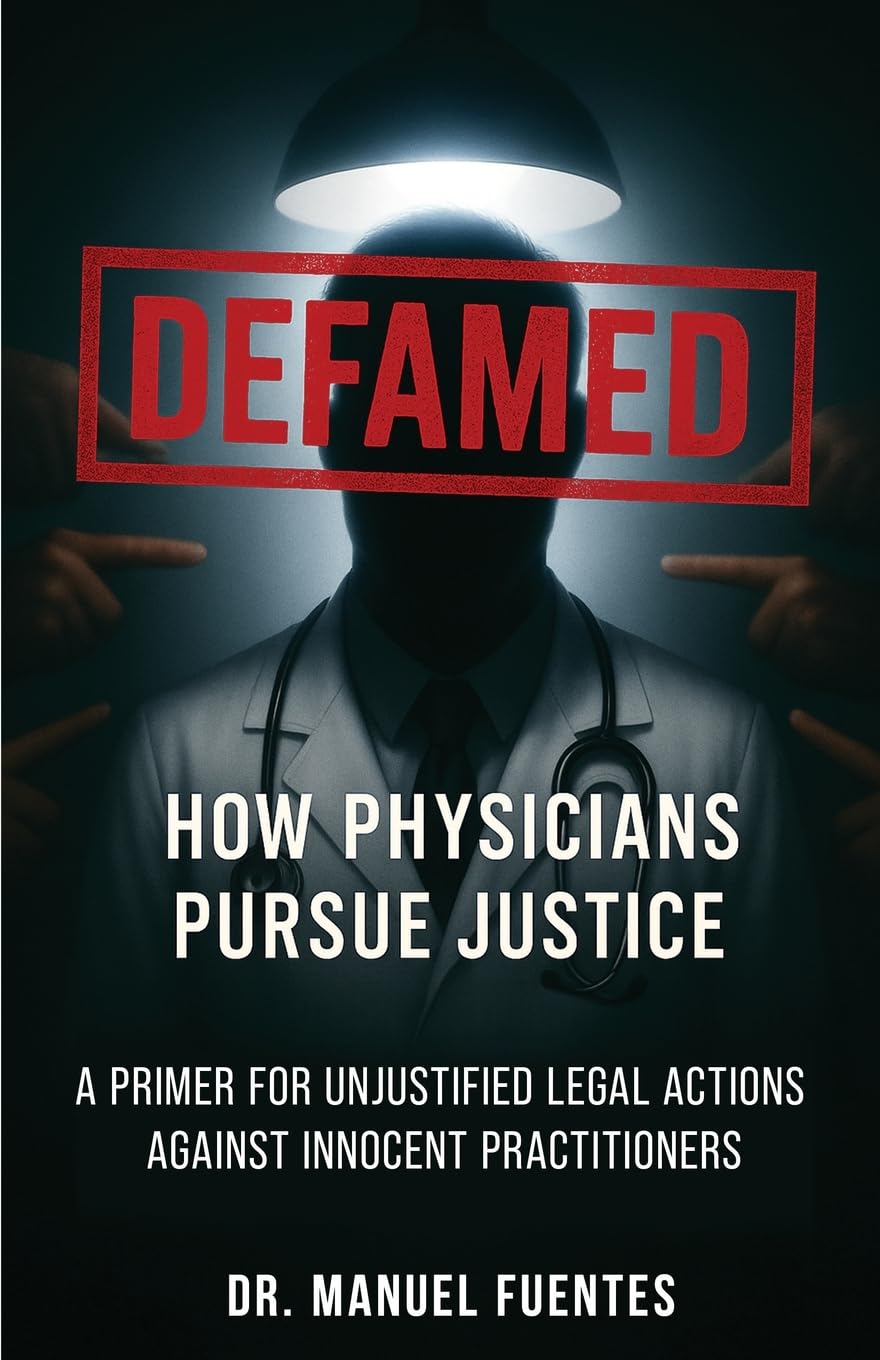 Defamed: How Physicians Pursue Justice by Dr. Manuel Fuentes