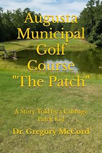 Augusta Municipal Golf Course "The Patch" by Dr. Gregory McCord