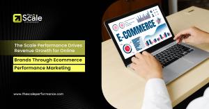 Ecommerce Performance Marketing: The Scale Performance