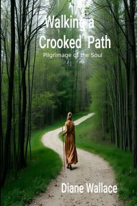 Walking a Crooked Path: Pilgrimage of the Soul by Diane Wallace