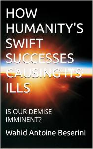 HOW HUMANITY'S SWIFT SUCCESSES ARE CAUSING ITS ILLS: IS OUR DEMISE IMMINENT? The causes are the informational overload and our evolutionary driver. The solution is Salveo Essencia.