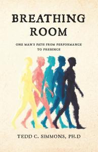 Breathing Room: One Man's Path from Performance to Presence