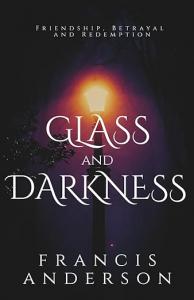 Glass and Darkness: A Novel