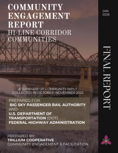 Cover of “Community Engagement Report: Hi-Line Corridor Communities” (January 2026), a summary of community input collected October–November 2025 for the Big Sky Passenger Rail Authority, prepared by Trillium Cooperative.