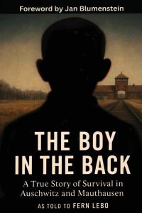 The Boy in the Back: A True Story of Survival in Auschwitz and Mauthausen (Holocaust Survivor Memoirs World War II) by Fern Lebo