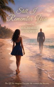 Still I Remember You book cover by author Michaele Aldophe