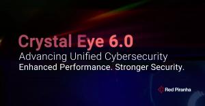 Red Piranha Introduces Crystal Eye 6.0 with Enhanced Performance and Security Capabilities 13 Graphic with text - Crystal Eye 6.0, Advancing Unified Cybersecurity, Enhanced Performance. Stronger Security.
