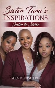 Book cover for Sister Tara's Inspirations: Sister to Sister by Tara Denise Tripp. The cover features a warm portrait of three beautiful Black women wearing matching maroon blazers and light-colored tops against a soft, textured background. The title is wr