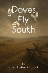 Doves Fly South by Joe Robert Lock
