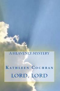 Lord, Lord by Kathleen Cochran