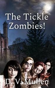 The Tickle Zombies! by D. V. Mullen