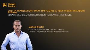 Promotional cover for Human Centric Group featuring Matteo Rinaldi and the headline “Lost in Translation: What 100 Flights a Year Taught Me About Brands,” with the subheadline “Because brands, much like people, change when they travel.”