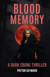 BLOOD MEMORY: A DARK CRONE THRILLER (The Rise of the Crone) by PAYTON SKYWARD
