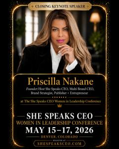 Priscilla Nakane, brand strategist, consultant, entrepreneur, and founder of She Speaks cEO will close keynote at the She Speaks CEO Women in Leadership Conference in Denver, CO, May 15-17