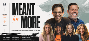 Meant For More LIVE - Tony Robbins, Dean Graziosi & Special Guests. Hosted by Mastermind.com