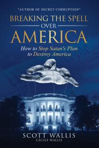 Breaking the Spell Over America by Scott Wallis