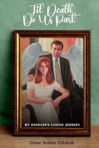 Til Death Do Us Part My Husband’s Cancer Journey by Diane Nobles Eldakak