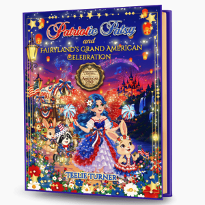 Book cover of Patriotic Patsy and Fairyland's Grand American Celebration by Teelie Turner, a beautifully illustrated commemorative collector's edition celebrating America's 250th Birthday with Fairyland characters, fireworks, patriotic colors, and magical