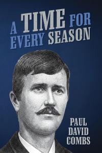 A Time For Every Season by Paul David Combs