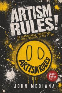 ARTISM RULES!: 10 Irrefutable Principles of Being Creative in the AI Era by John Mediana