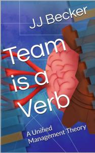 Team Is a Verb by JJ Becker