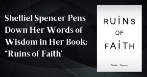 Shelliel Spencer Pens Down Her Words of Wisdom in Her Book: “Ruins of Faith”