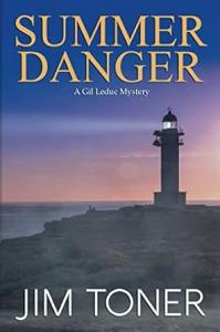 New Mystery Novel “Summer Danger: A Gil Leduc Mystery Novel” by Jim Toner Takes Readers on a Riveting Journey Through