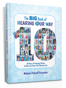 Cover of Hearing Our Way's debut compilation book The BIG Book of Hearing Our Way: 10 Years of Inspiring Stories of Kids and Teens with Hearing Loss