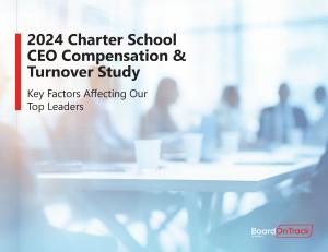 2024 Charter School CEO Compensation & Retention Report