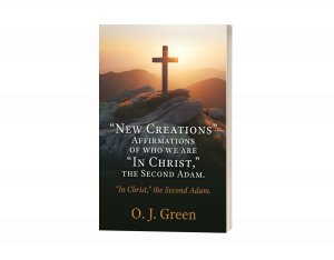 "New Creations" Affirmations of who we are "In Christ, " the Second Adam.: "In Christ," the Second Adam