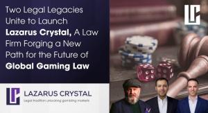Two Legal Legacies Unite to Launch Lazarus Crystal, A Law Firm Forging a New Path for the Future of Global Gaming Law 7 Lazarus Crystal Law Firm