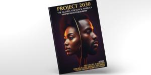 Project 2030: The Agenda For Black America