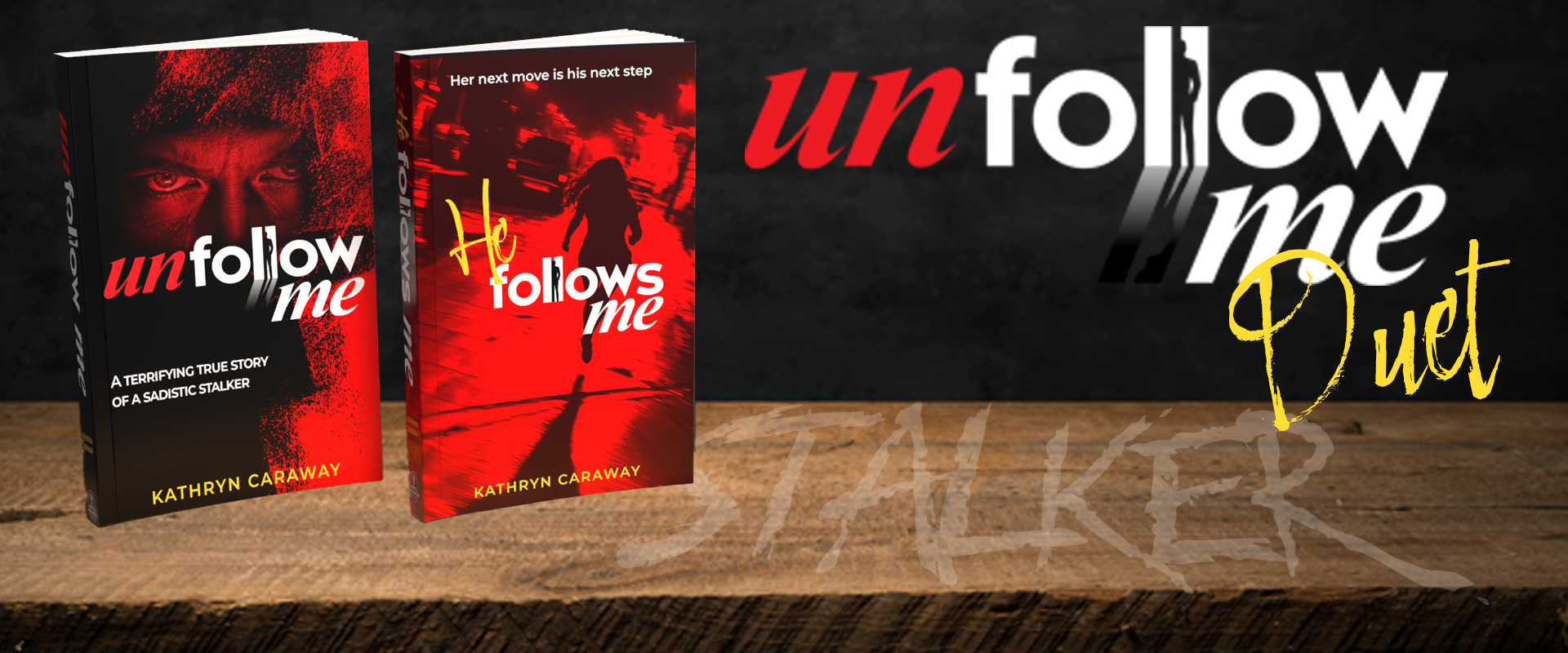The Unfollow Me Duet by Kathryn Caraway, a true crime memoir about a stalker and the female victim's alternative fictional ending psychological thriller