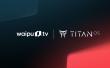 waipu.tv Now Available On All Titan OS-Powered TVs